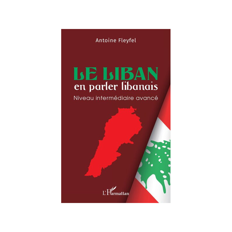 Le Liban en parler libanais, Niveau intermédiaire avancé, Antoine Fleyfel, L'Harmattan