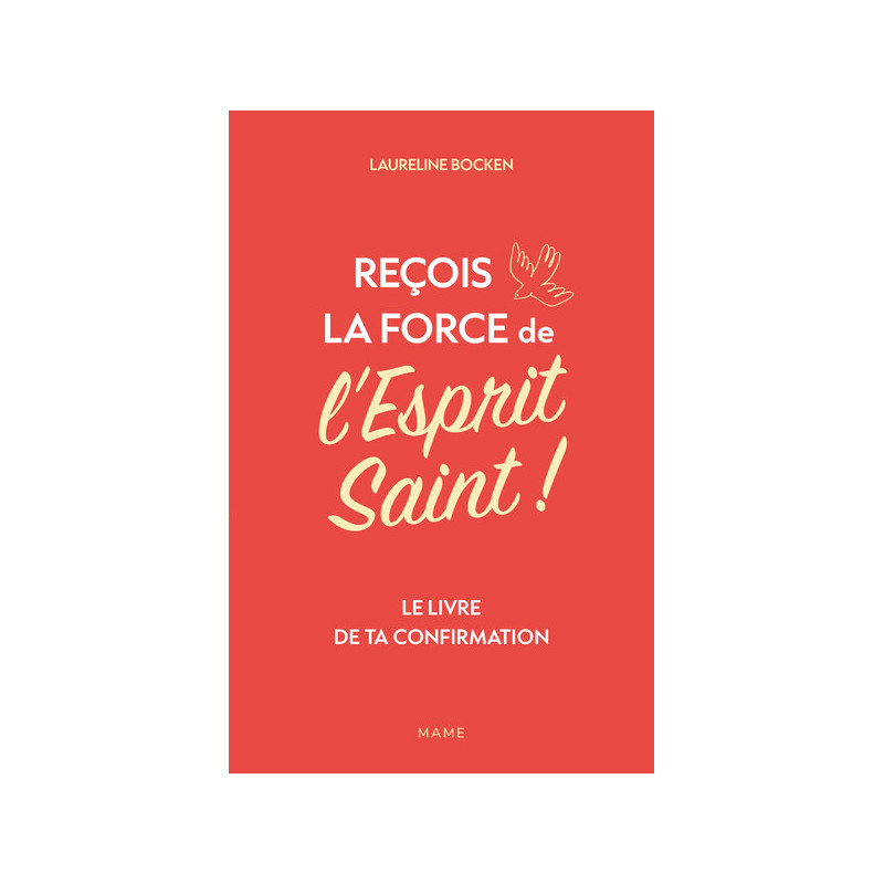 Reçois la force de l'Esprit Saint ! Le livre de ta confirmation, Laureline Bocken