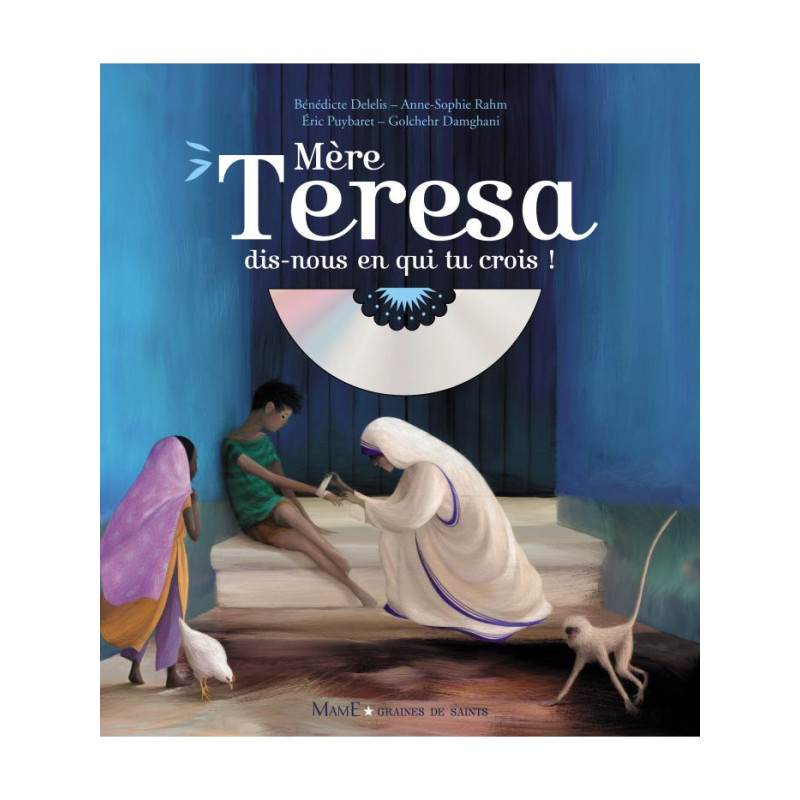Mère Térésa dis-nous en qui tu crois ! Livre CD, Mame, Graines de Saints