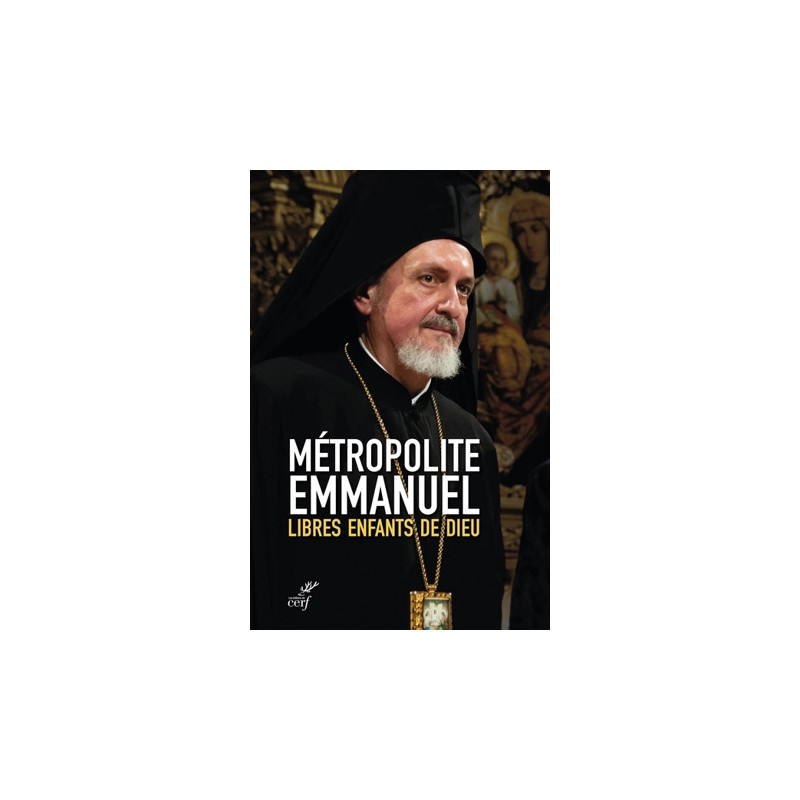 Libres enfants de Dieu, Métropolite Emmanuel, Editions du Cerf