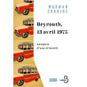 Beyrouth, 13 avril 1975, Marwan Chahine, Belfond