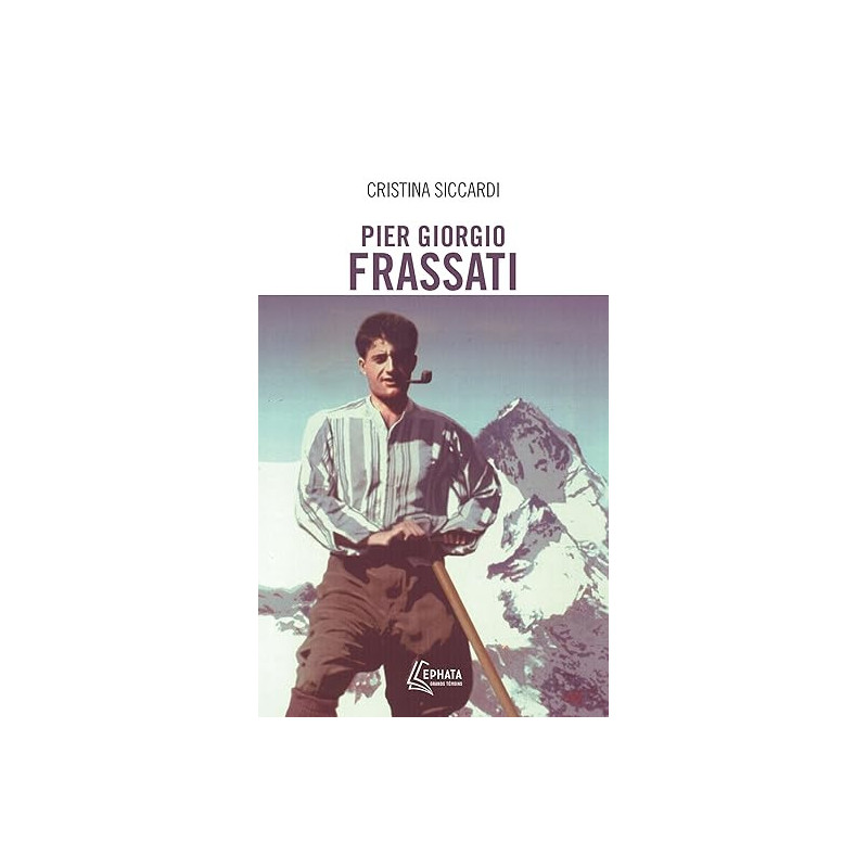 Pier Giorgio Frassati, Cristina Siccardi, Ephata Grands Témoins