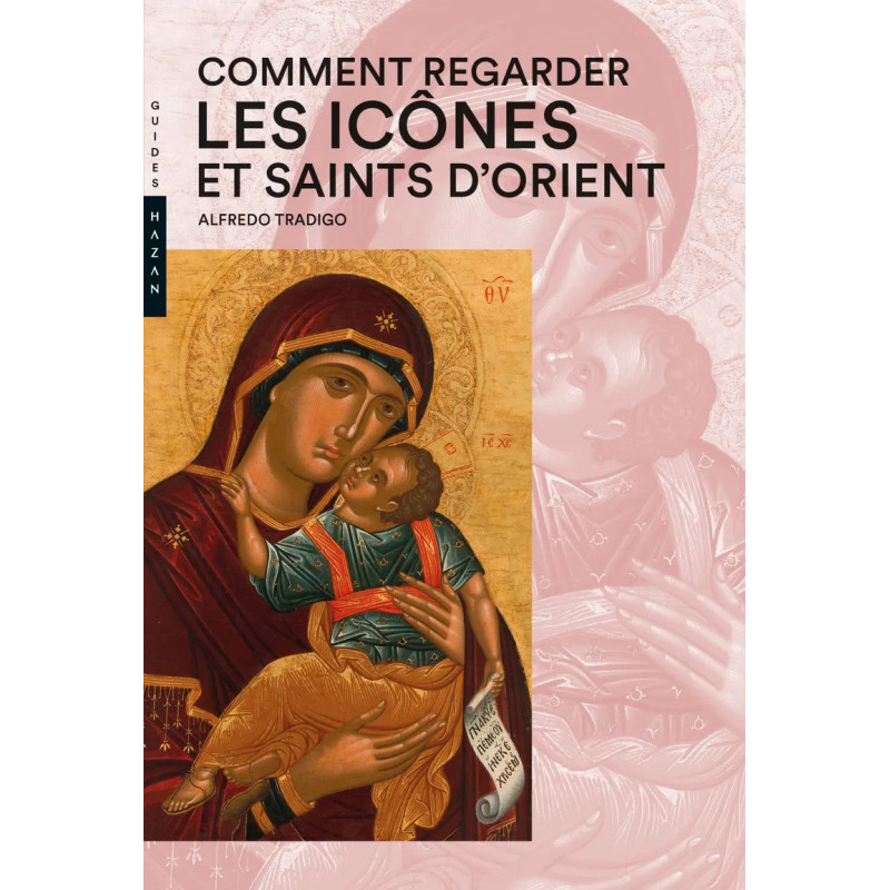 Comment regarder les icônes et saints d'Orient, Alfredo Tradigo, Guides Hazan