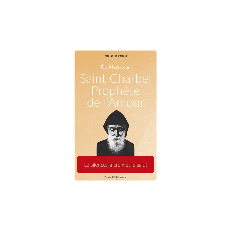 Saint Charbel, prophète de l'amour - Elie Maakaroun
