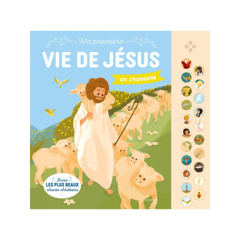 Ma première vie de Jésus en chansons, avec les plus beaux chants chrétiens, Mame