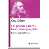 Les grands-parents, trésors irremplaçables, Père Guy Gilbert, Philippe Rey