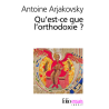 Qu'est ce que l'orthodoxie ? Antoine Ajarkovsky, Folio essais