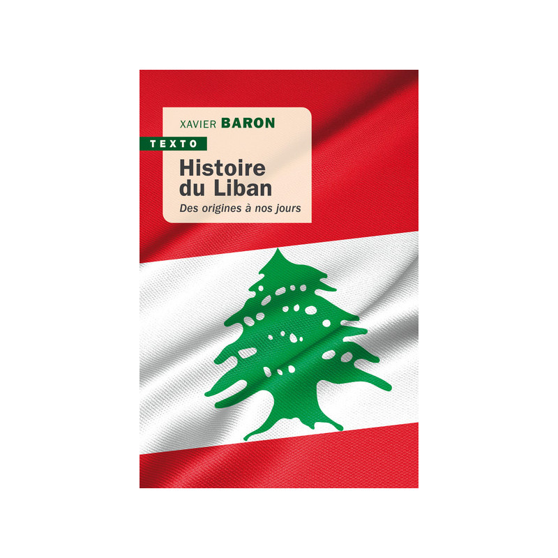 Histoire du Liban des origines à nos jours, Xavier Baron, Tallandier