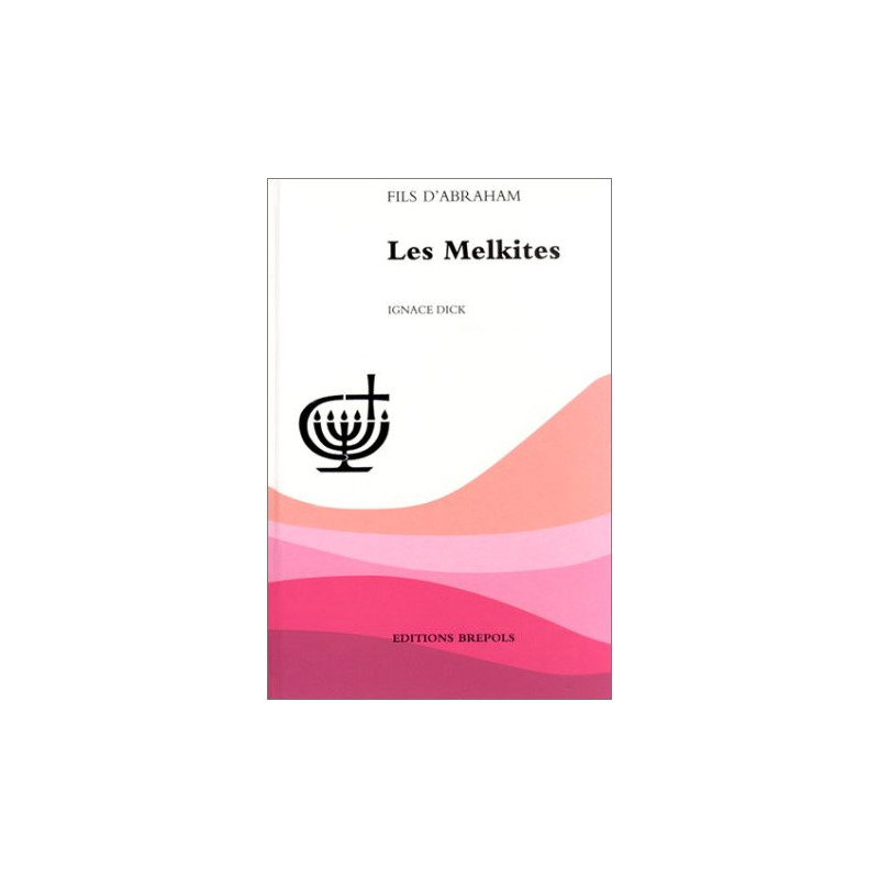 Les Melkites, Fils d'Abraham, Editions Brepols