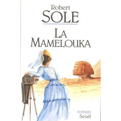 La Mamelouka, Robert Solé,...