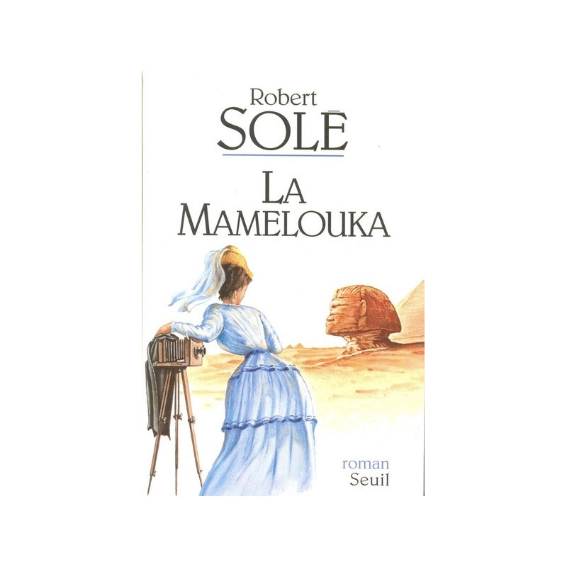 La Mamelouka, Robert Solé, Seuil