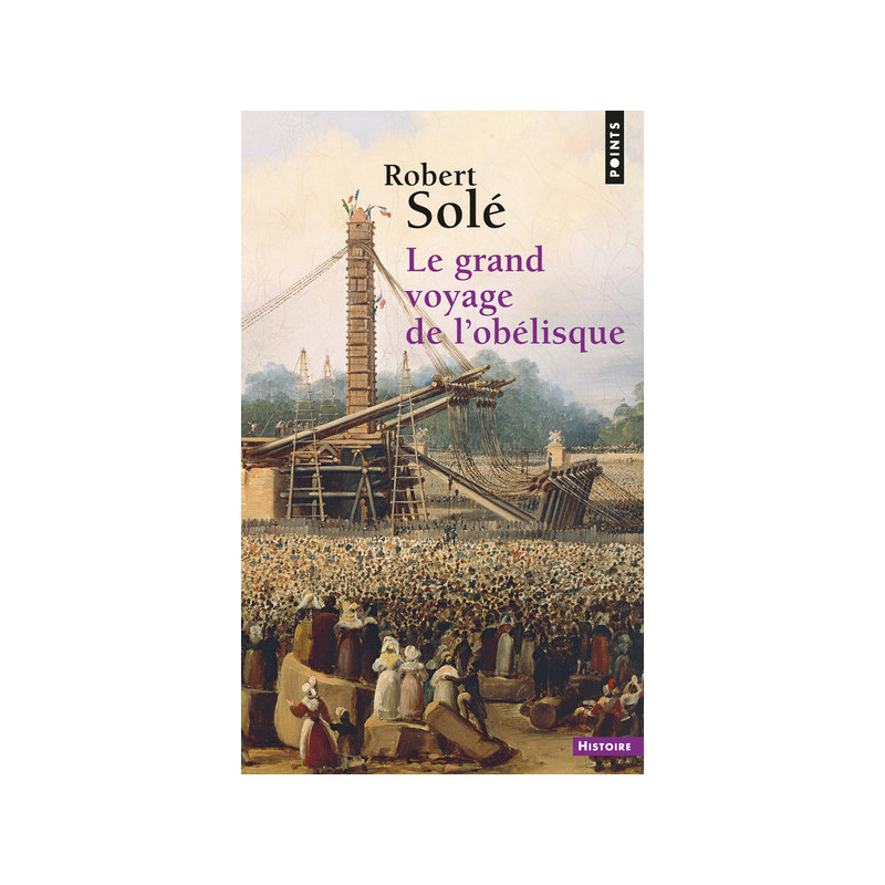 Le grand voyage de l'obélisque, Robert Solé, Points