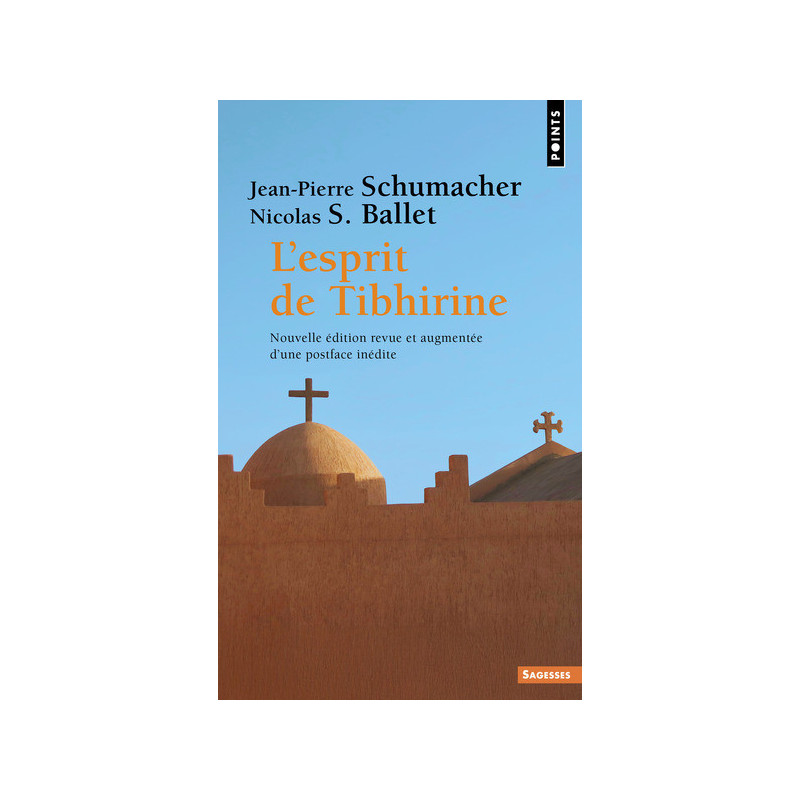 L'esprit de Tibhirine nouvelle édition , Jean-Pierre Schumacher, Nicolas Ballet, Sagesses