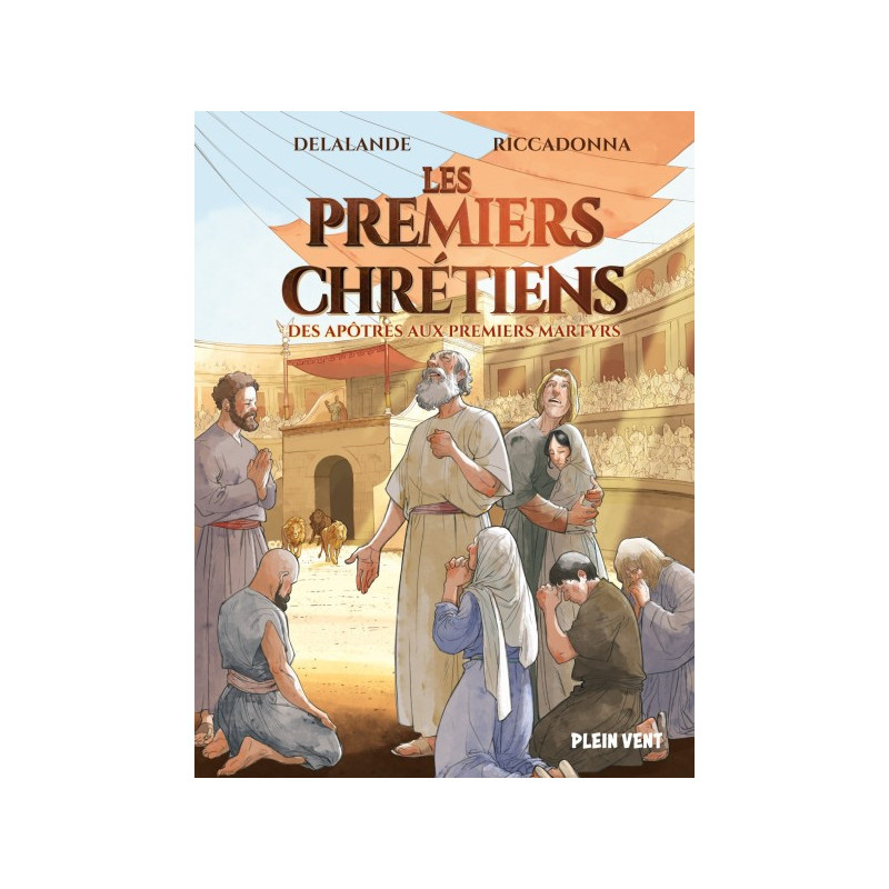 Les premiers Chrétiens, des apôtres aux premiers martyrs en BD