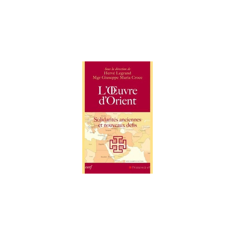 L'Oeuvre d'Orient, solidarités anciennes et nouveaux défis, H. Legrand et Mgr G.M Croce, Cerf