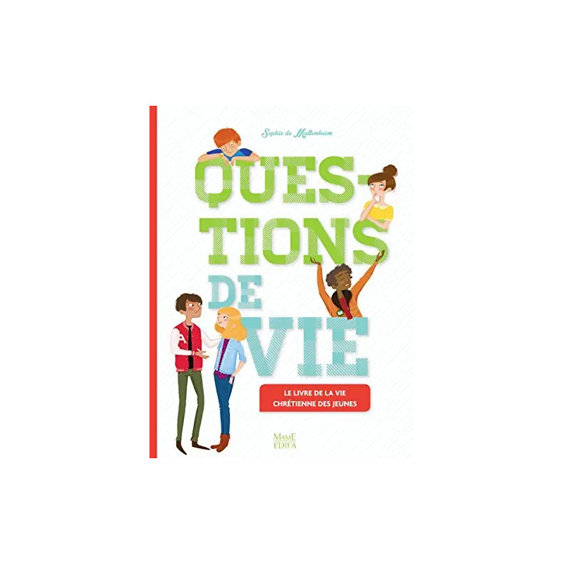 Questions de vie, le livre de la vie Chrétienne des jeunes, Sophie de Mullenheim, Mame