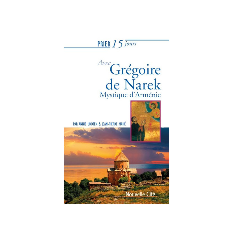 Prier 15 jours avec Grégoire Narek, mystique d'Arménie, Nouvelle Cité
