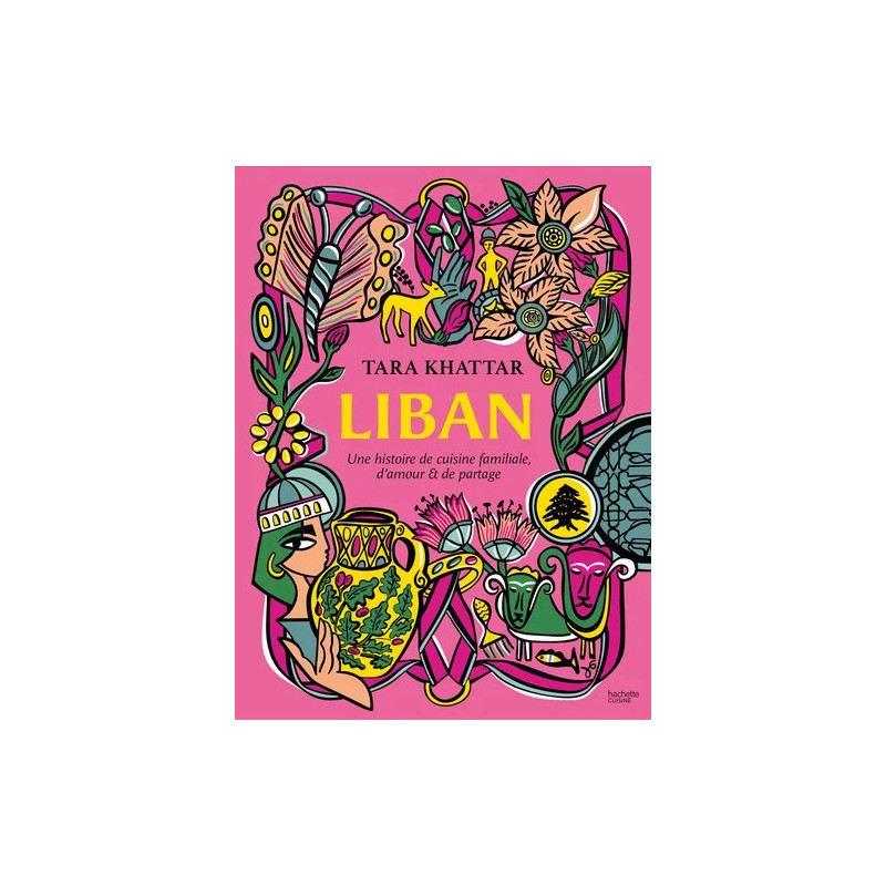 Liban, une histoire de cuisine familiale, d'amour et de partage - Tara Khattar